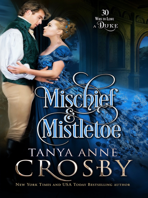 Title details for Mischief & Mistletoe by Tanya Anne Crosby - Available